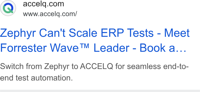 ACCELQ ad on Google Ads: www.accelq.com/ Zephyr Can't Scale ERP Tests - Meet Forrester Wave™ Leader - Book a... Switch from Zephyr to ACCELQ for seamless end-to- end test automation.