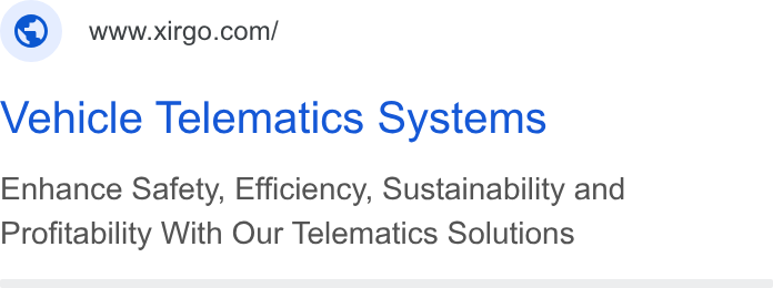 Xirgo Technologies ad on Google Ads: Vehicle Telematics Systems Enhance Safety, Efficiency, Sustainability and Profitability With Our Telematics Solutions