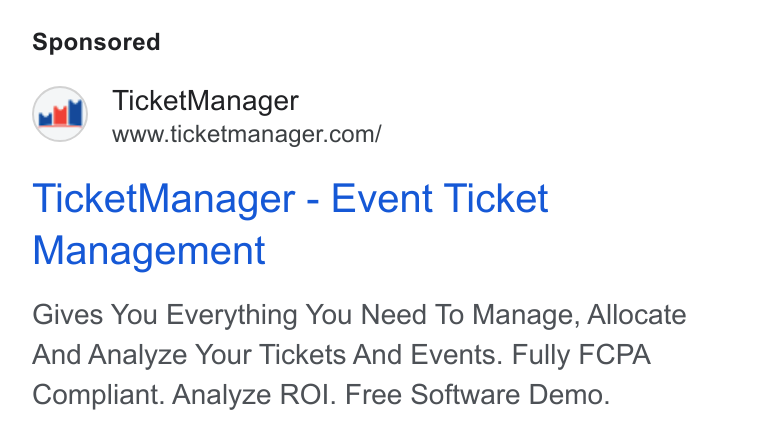 TicketManager ad on Google Ads: Ticket Manager - Event Ticket Management Gives You Everything You Need To Manage, Allocate And Analyze Your Tickets And Events. Fully FCPA Compliant. Analyze ROI. Free Software Demo.