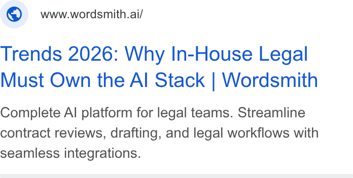 Wordsmith AI ad on Google Ads: © wwwwordsmith.ai/ Trends 2026: Why In-House Legal Must Own the Al Stack | Wordsmith Complete Al platform for legal teams. Streamline contract reviews, drafting, and legal workflows with seamless integrations.