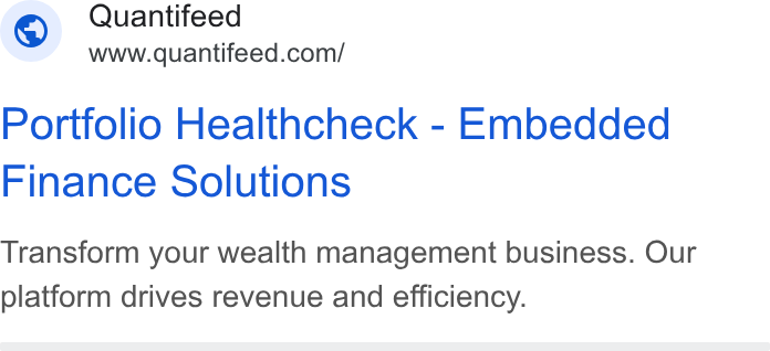 Quantifeed ad on Google Ads: Portfolio Healthcheck - Embedded Finance Solutions Transform your wealth management business. Our platform drives revenue and efficiency.