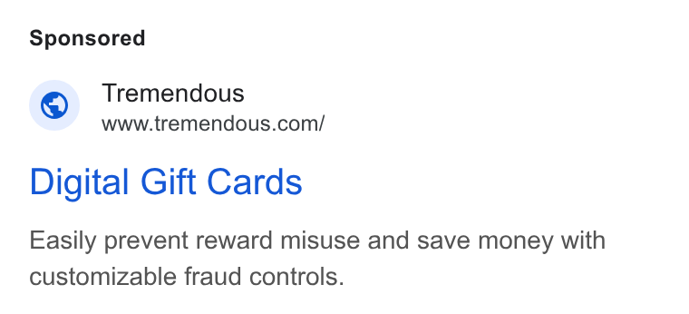 Tremendous ad on Google Ads: Digital Gift Cards Easily prevent reward misuse and save money with customizable fraud controls.