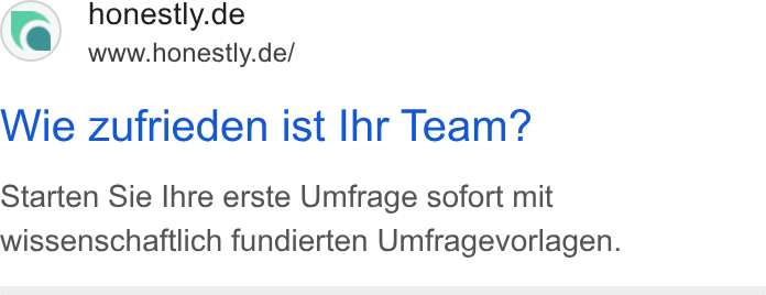 Honestly ad on Google Ads: www.honestly.de/ Wie zufrieden ist Ihr Team? Starten Sie Ihre erste Umfrage sofort mit wissenschaftlich fundierten Umfragevorlagen.