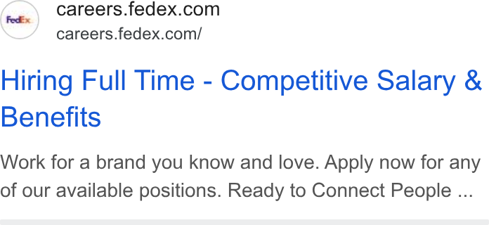 FedEx ad on Google Ads: careers.fedex.com/ Hiring Full Time - Competitive Salary & Benefits Work for a brand you know and love. Apply now for any of our available positions. Ready to Connect People ...