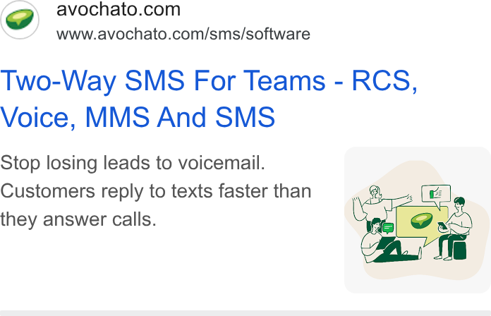 Avochato ad on Google Ads: www.avochato.com/sms/software Two-Way SMS For Teams - RCS, Voice, MMS And SMS Stop losing leads to voicemail. Customers reply to texts faster than they answer calls.