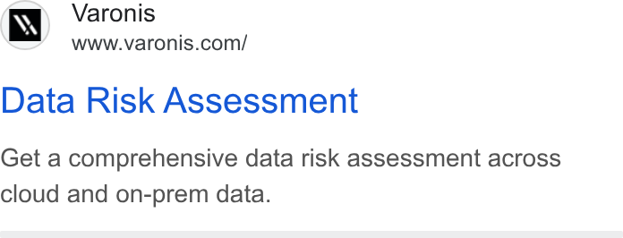 Varonis ad on Google Ads: Data Risk Assessment Get a comprehensive data risk assessment across cloud and on-prem data.