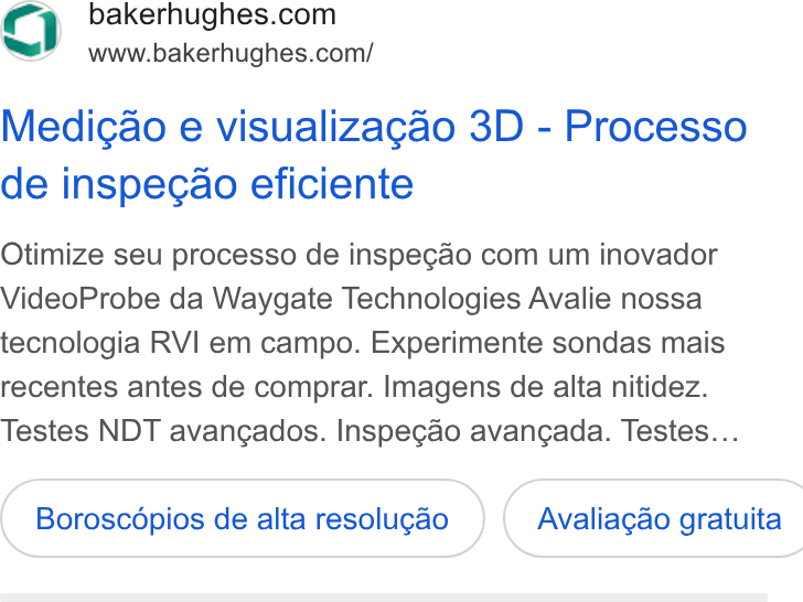 Baker Hughes ad on Google Ads: www.bakerhughes.com/ Medigao e visualizagao 3D - Processo de inspecao eficiente Otimize seu processo de inspegao com um inovador Video Probe da Waygate Technologies Avalie nossa tecnologia RVI em campo. Experimente sondas mais recentes antes de comprar. Imagens de alta nitidez. Testes NDT avangados. Inspegao avancada. Testes... Boroscépios de alta resolucao }( Avaliacdo gratuita