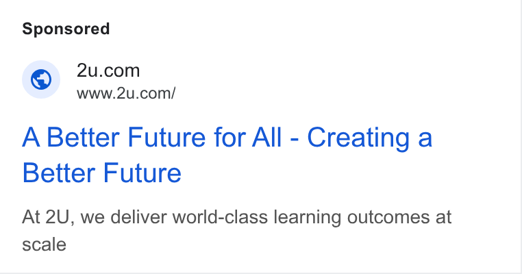 2U ad on Google Ads: ~ WWw.2u.com/ A Better Future for All - Creating a Better Future At 2U, we deliver world-class learning outcomes at scale