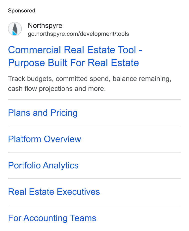 Northspyre ad on Google Ads: Commercial Real Estate Tool - Purpose Built For Real Estate Track budgets, committed spend, balance remaining, cash flow projections and more. Plans and Pricing Platform Overview Portfolio Analytics Real Estate Executives For Accounting Teams