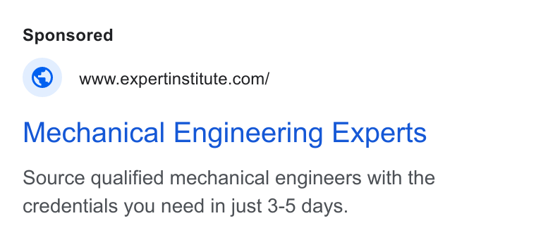 Expert Institute ad on Google Ads: Mechanical Engineering Experts Source qualified mechanical engineers with the credentials you need in just 3-5 days.