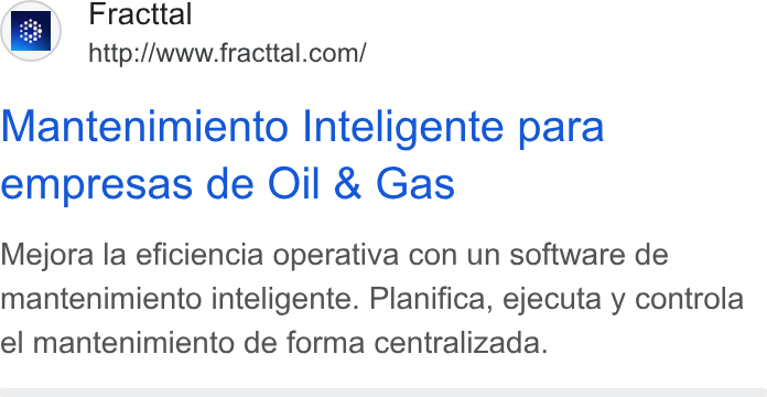 Fracttal ad on Google Ads: Mantenimiento Inteligente para empresas de Oil & Gas Mejora la eficiencia operativa con un software de mantenimiento inteligente. Planifica, ejecuta y controla el mantenimiento de forma centralizada.