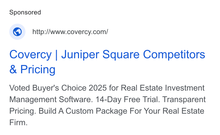Covercy ad on Google Ads: Covercy | Juniper Square Competitors Pricing Voted Buyer's Choice 2025 for Real Estate Investment Management Software. 14-Day Free Trial. Transparent Pricing. Build A Custom Package For Your Real Estate Firm.
