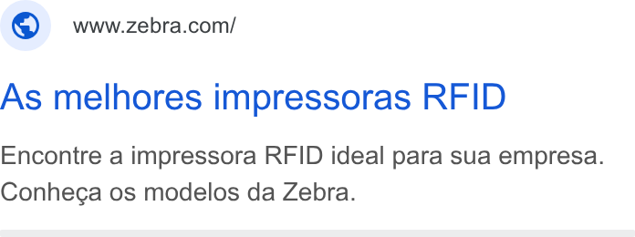 Zebra Technologies ad on Google Ads: As melhores impressoras RFID Encontre a impressora RFID ideal para sua empresa. Conhecga os modelos da Zebra.