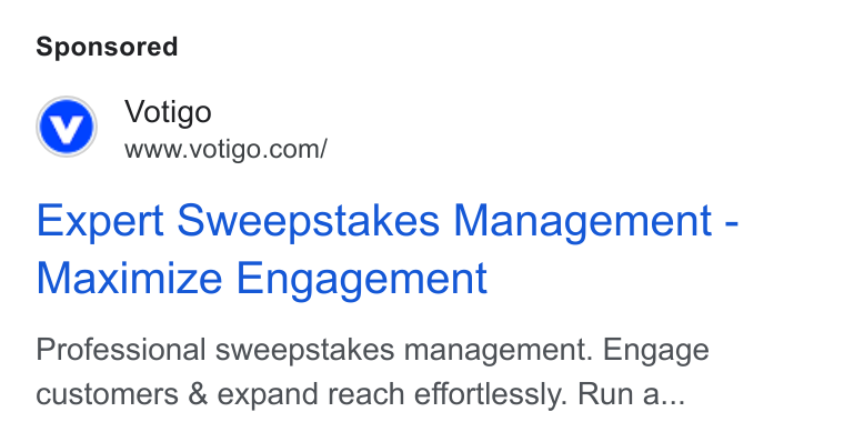 Votigo ad on Google Ads: Expert Sweepstakes Management - Maximize Engagement Professional sweepstakes management. Engage customers & expand reach effortlessly. Run a...