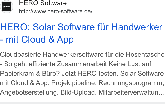 HERO Software ad on Google Ads: HERO: Solar Software fur Handwerker - mit Cloud & App Cloudbasierte Handwerkersoftware flr die Hosentasche So geht effiziente Zusammenarbeit Keine Lust auf Papierkram & Buro? Jetzt HERO testen. Solar Software mit Cloud & App: Projektpipeline, Rechnungsprogramm, Angebotserstellung, Bild-Upload, Mitarbeiterverwaltun...