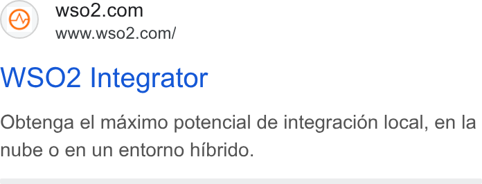 WSO2 ad on Google Ads: www.wso2.com/ WSO2 Integrator Obtenga el maximo potencial de integracion local, en la nube o en un entorno hibrido.