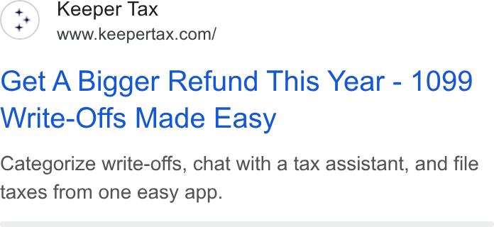 Keeper ad on Google Ads: Get A Bigger Refund This Year - 1099 Write-Offs Made Easy Categorize write-offs, chat with a tax assistant, and file taxes from one easy app.