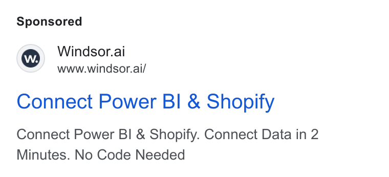 Windsor.ai ad on Google Ads: Windsor.ai www.windsor.ai/ Connect Power BI & Shopify Connect Power BI & Shopify. Connect Data in 2 Minutes. No Code Needed