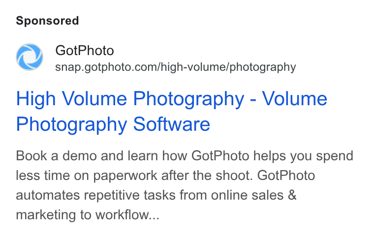 GotPhoto.com ad on Google Ads: High Volume Photography - Volume Photography Software Book a demo and learn how Got Photo helps you spend less time on paperwork after the shoot. Got Photo automates repetitive tasks from online sales & marketing to workflow...