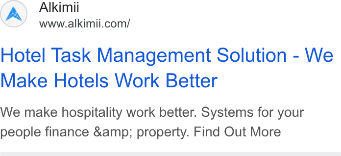 Alkimii ad on Google Ads: Hotel Task Management Solution - We Make Hotels Work Better We make hospitality work better. Systems for your people finance &amp; property. Find Out More