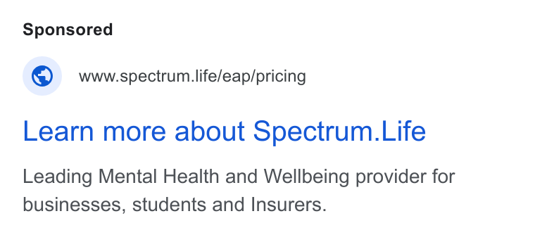Spectrum.Life ad on Google Ads: © wwwspectrum.life/eap/pricing Learn more about Spectrum. Life Leading Mental Health and Wellbeing provider for businesses, students and Insurers.