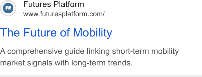 Futures Platform ad on Google Ads: The Future of Mobility A comprehensive guide linking short-term mobility market signals with long-term trends.