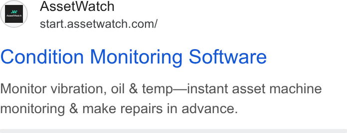 AssetWatch ad on Google Ads: Condition Monitoring Software Monitor vibration, oil & temp—instant asset machine monitoring & make repairs in advance.