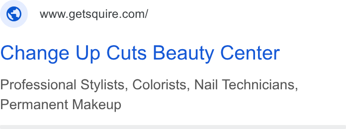 SQUIRE ad on Google Ads: Change Up Cuts Beauty Center Professional Stylists, Colorists, Nail Technicians, Permanent Makeup