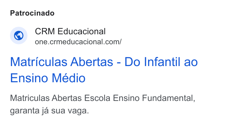 CRM Educacional ad on Google Ads: Patrocinado Matriculas Abertas - Do Infantil ao Ensino Médio Matriculas Abertas Escola Ensino Fundamental, garanta ja sua vaga.