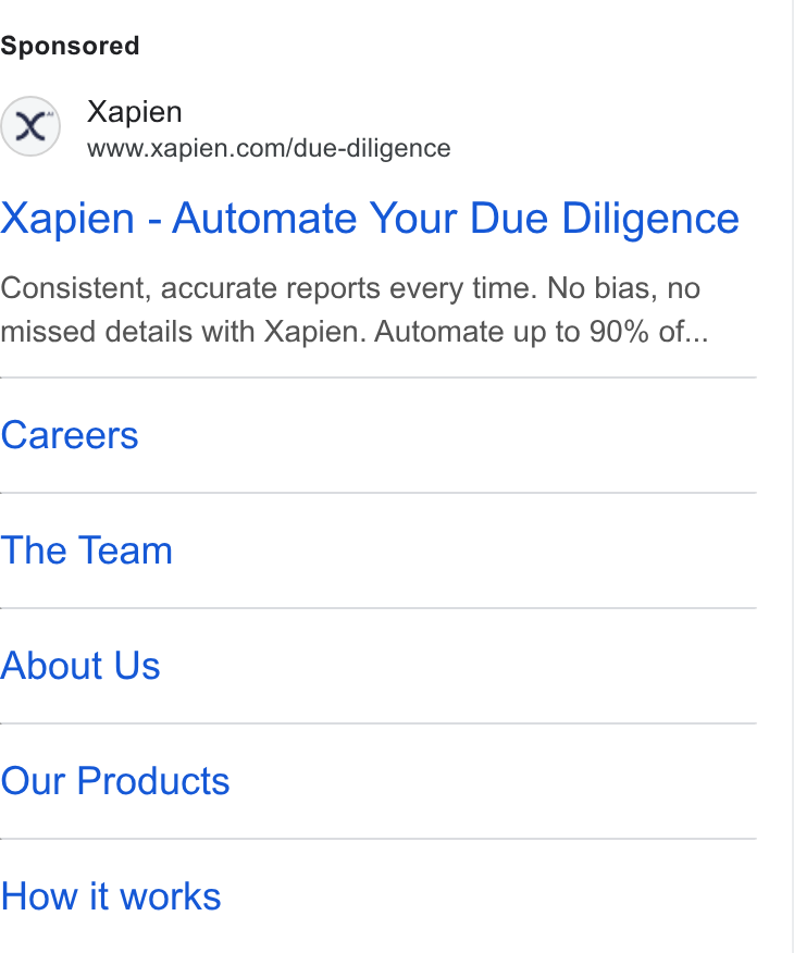 Xapien ad on Google Ads: Xapien - Automate Your Due Diligence Consistent, accurate reports every time. No bias, no missed details with Xapien. Automate up to 90% of... Careers The Team About Us Our Products How it works