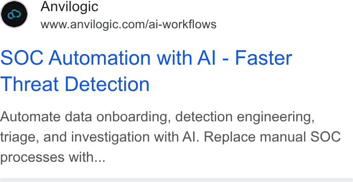 Anvilogic ad on Google Ads: SOC Automation with Al - Faster Threat Detection Automate data onboarding, detection engineering, triage, and investigation with Al. Replace manual SOC processes with...