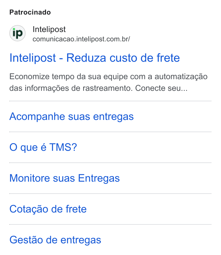 Intelipost ad on Google Ads: Patrocinado Intelipost - Reduza custo de frete Economize tempo da sua equipe com a automatizacgao das informagées de rastreamento. Conecte seu... Acompanhe suas entregas O que é TMS? Monitore suas Entregas Cotagao de frete Gestao de entregas