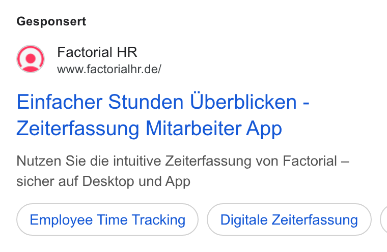 Factorial ad on Google Ads: Gesponsert Einfacher Stunden Uberblicken - Zeiterfassung Mitarbeiter App Nutzen Sie die intuitive Zeiterfassung von Factorial — sicher auf Desktop und App Employee Time Tracking Digitale Zeiterfassung (