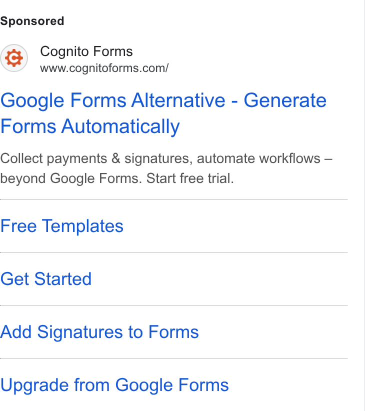 Cognito Forms ad on Google Ads: Google Forms Alternative - Generate Forms Automatically Collect payments & signatures, automate workflows — beyond Google Forms. Start free trial. Free Templates Get Started Add Signatures to Forms Upgrade from Google Forms