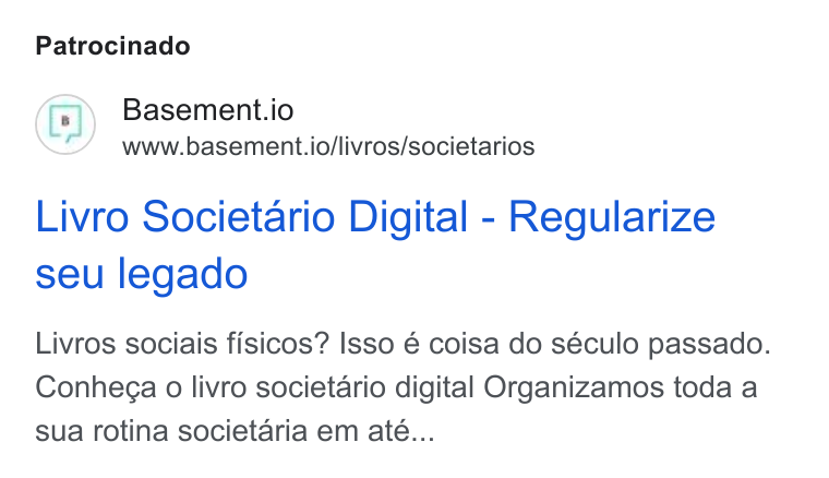 Basement ad on Google Ads: Patrocinado Basement.io www.basement.io/livros/societarios Livro Societario Digital - Regularize seu legado Livros sociais fisicos? Isso é coisa do século passado. Conhega o livro societario digital Organizamos toda a sua rotina societaria em ate...