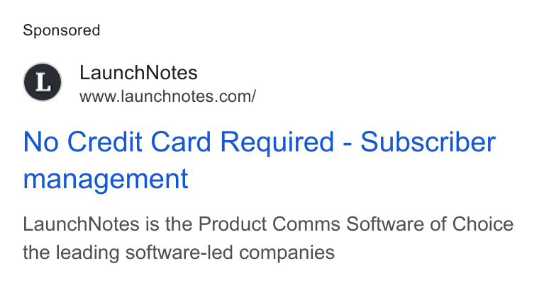 LaunchNotes ad on Google Ads: No Credit Card Required - Subscriber management Launch Notes is the Product Comms Software of Choice the leading software-led companies