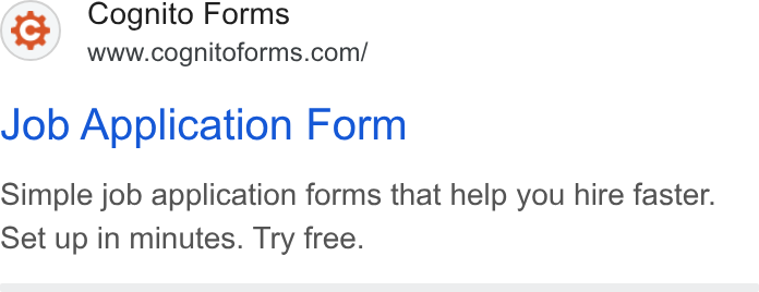 Cognito Forms ad on Google Ads: Job Application Form Simple job application forms that help you hire faster. Set up in minutes. Try free.