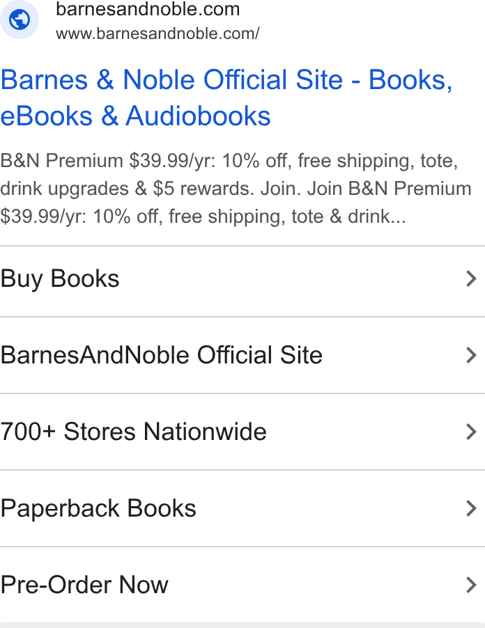Barnes & Noble ad on Google Ads: www.barnesandnoble.com/ Barnes & Noble Official Site - Books, e Books & Audiobooks B& N Premium $39.99/yr: 10% off, free shipping, tote, drink upgrades & $5 rewards. Join. Join B& N Premium $39.99/yr: 10% off, free shipping, tote & drink... Buy Books > Barnes And Noble Official Site > 700+ Stores Nationwide > Paperback Books > Pre-Order Now >
