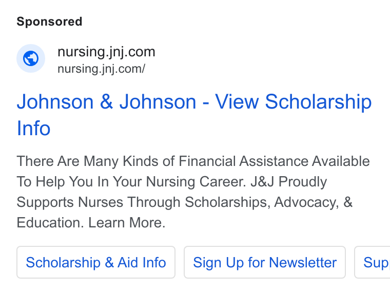 Johnson & Johnson ad on Google Ads: nursing.jnj.com/ Johnson & Johnson - View Scholarship Info There Are Many Kinds of Financial Assistance Available To Help You In Your Nursing Career. J& J Proudly Supports Nurses Through Scholarships, Advocacy, & Education. Learn More. Scholarship & Aid Info | | Sign Up for Newsletter | Sup