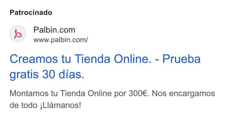 Palbin.com ad on Google Ads: www.palbin.com/ Creamos tu Tienda Online. - Prueba gratis 30 dias. Montamos tu Tienda Online por 300€. Nos encargamos de todo j Llamanos!