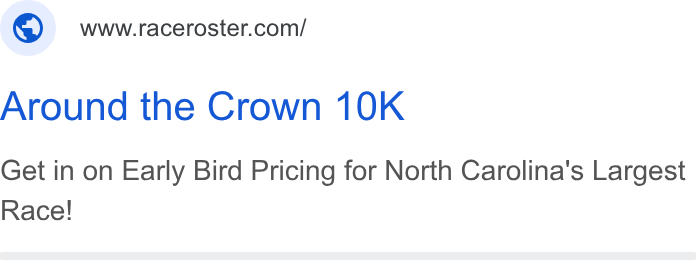 Race Roster ad on Google Ads: Around the Crown 10K Get in on Early Bird Pricing for North Carolina's Largest Race!