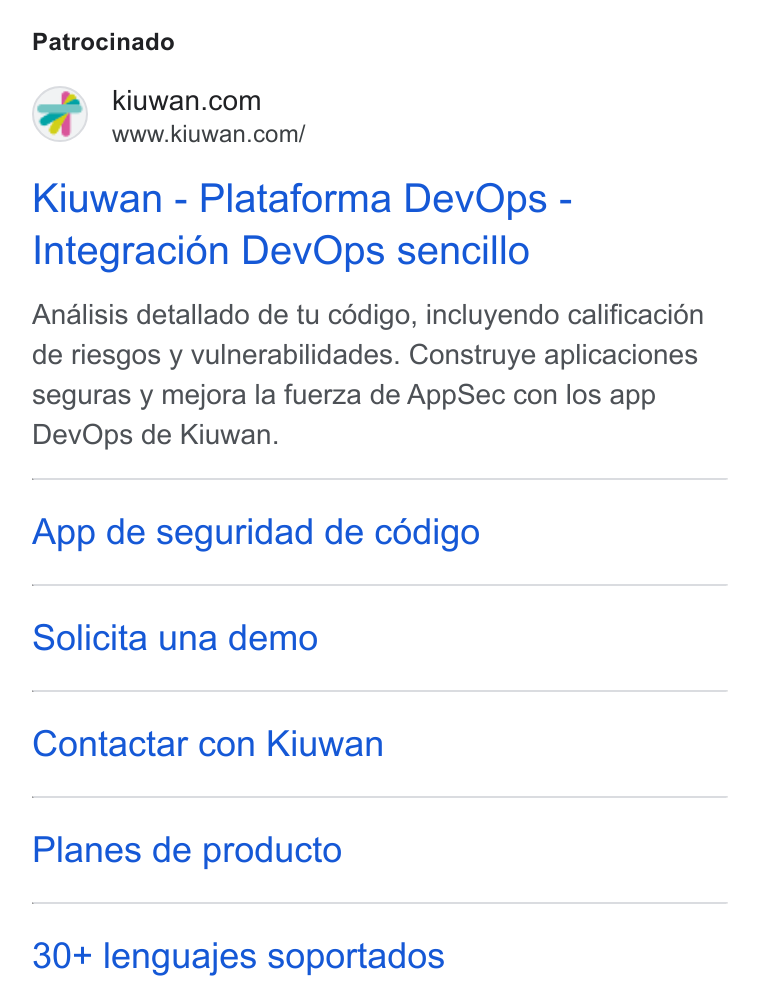 Kiuwan ad on Google Ads: www.kiuwan.com/ Kiuwan - Plataforma Dev Ops - Integracién Dev Ops sencillo Analisis detallado de tu cédigo, incluyendo calificacion de riesgos y vulnerabilidades. Construye aplicaciones seguras y mejora la fuerza de App Sec con los app Dev Ops de Kiuwan. App de seguridad de cédigo Solicita una demo Contactar con Kiuwan Planes de producto 30+ lenguajes soportados