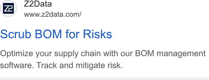 Z2Data ad on Google Ads: ocrub BOM for Risks Optimize your supply chain with our BOM management software. Track and mitigate risk.