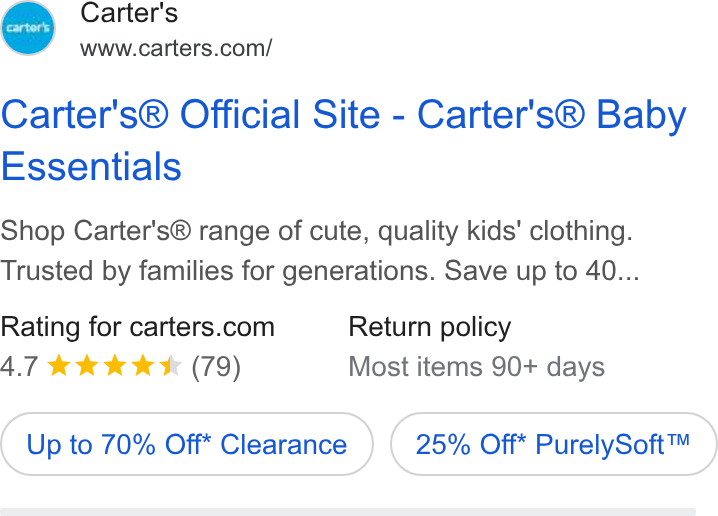 Carter's ad on Google Ads: Carter's® Official Site - Carter's® Baby Essentials Shop Carter's® range of cute, quality kids’ clothing. Trusted by families for generations. Save up to 40... Rating for carters.com Return policy 4.7 & k K IK (79) Most items 90+ days Up to 70% Off* Clearance 25% Off* Purely Soft™