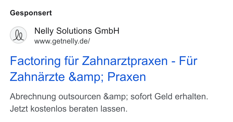 Nelly Solutions ad on Google Ads: Gesponsert Factoring fur Zahnarztpraxen - Fur Zahnarzte &amp; Praxen Abrechnung outsourcen &amp; sofort Geld erhalten. Jetzt kostenlos beraten lassen.