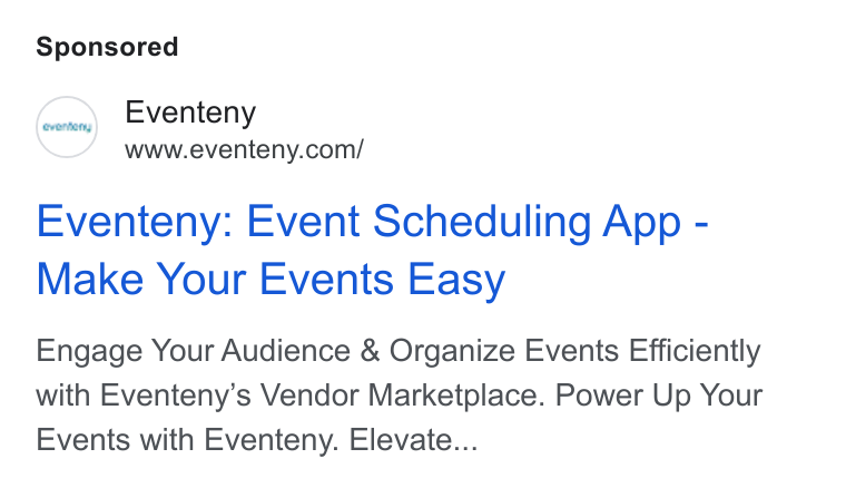 Eventeny ad on Google Ads: Eventeny: Event Scheduling App - Make Your Events Easy Engage Your Audience & Organize Events Efficiently with Eventeny’s Vendor Marketplace. Power Up Your Events with Eventeny. Elevate...