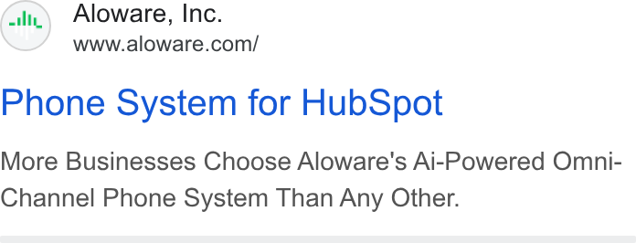 Aloware ad on Google Ads: Phone System for Hub Spot More Businesses Choose Aloware's Ai-Powered Omni- Channel Phone System Than Any Other.