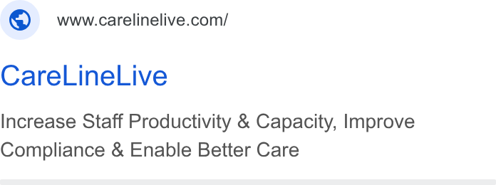 CareLineLive ad on Google Ads: Care Line Live Increase Staff Productivity & Capacity, Improve Compliance & Enable Better Care