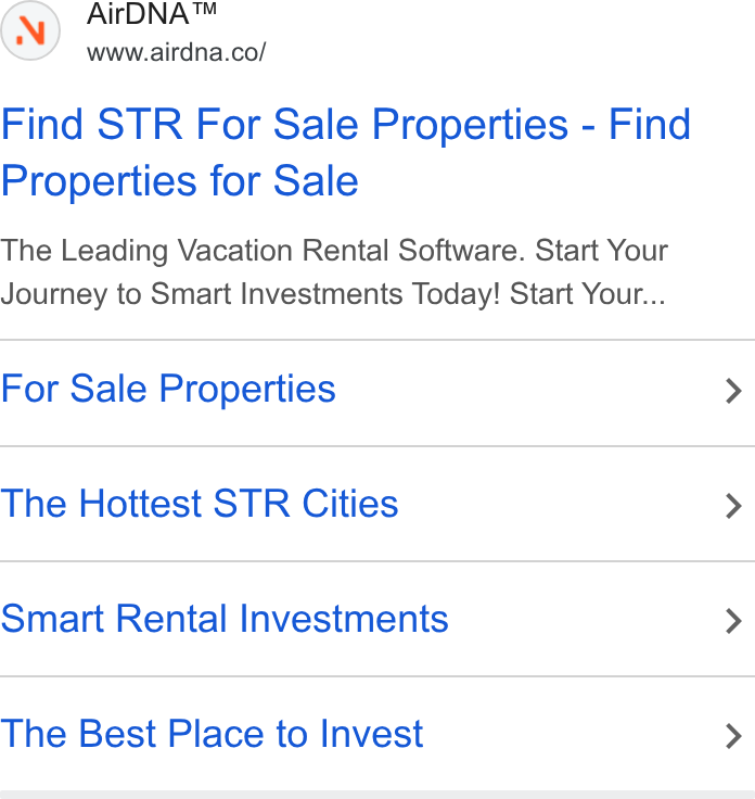 AirDNA ad on Google Ads: Find STR For Sale Properties - Find Properties for Sale The Leading Vacation Rental Software. Start Your Journey to Smart Investments Today! Start Your... For Sale Properties The Hottest STR Cities Smart Rental Investments The Best Place to Invest