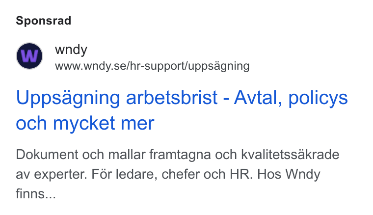 Wndy ad on Google Ads: Sponsrad Uppsagning arbetsbrist - Avtal, policys och mycket mer Dokument och mallar framtagna och kvalitetssakrade av experter. For ledare, chefer och HR. Hos Wndy finns...